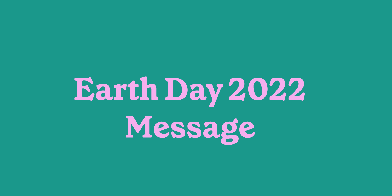 Earth Day Message 2022